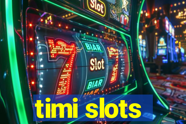 timi slots